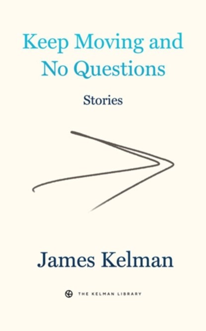 Keep Moving and No Questions, James Kelman - Paperback - 9781629639673