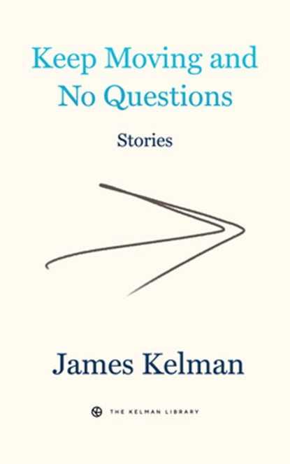 Keep Moving and No Questions, James Kelman - Paperback - 9781629639673