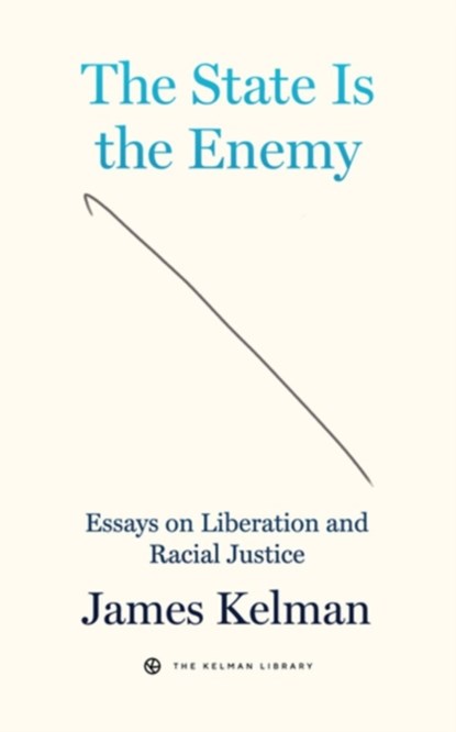 The State is Your Enemy, James Kelman - Paperback - 9781629639680