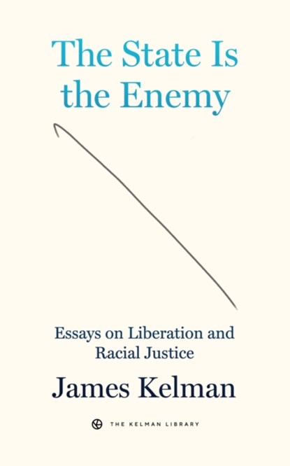 The State is Your Enemy, James Kelman - Gebonden - 9781629639765