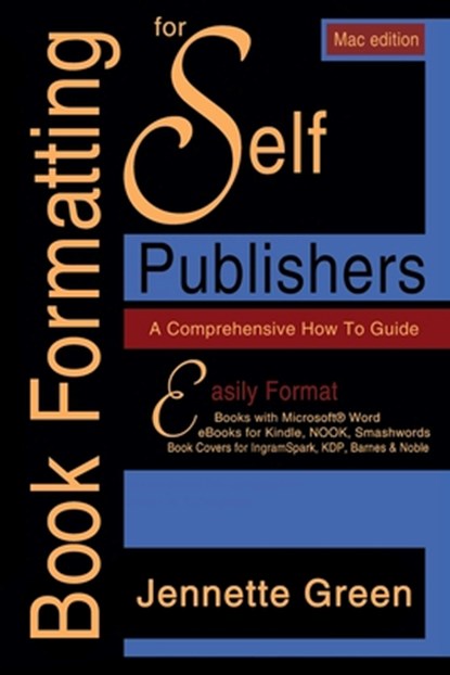 A Comprehensive How-to Guide (MAC Book Formatting for Self-Publishers, Jeanette Green - Paperback - 9781629640327