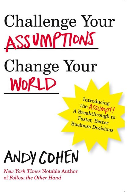 Challenge Your Assumptions, Change Your World, Andy Cohen - Paperback - 9781629670768
