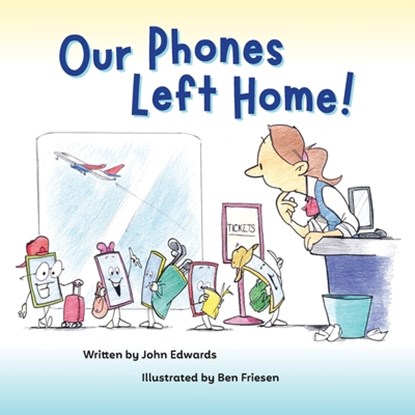 Our Phones Left Home!, John Edwards - Paperback - 9781629673189