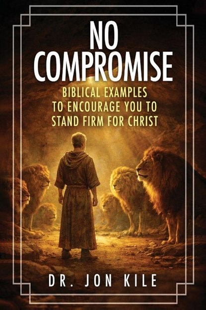 NO COMPROMISE, Jon Kile - Paperback - 9781629673295