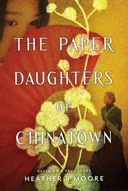 The Paper Daughters of Chinatown, Heather B. Moore - Paperback - 9781629729374
