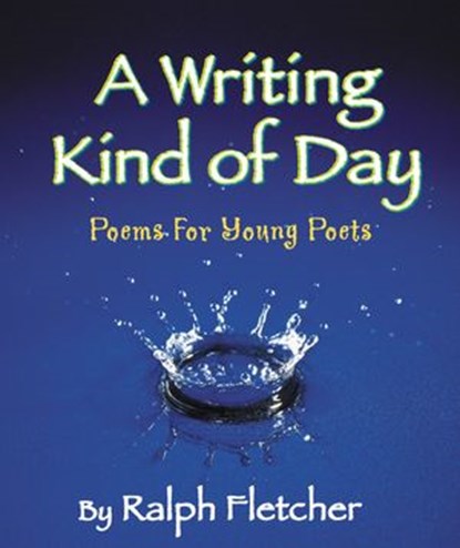A Writing Kind of Day, Ralph Fletcher - Ebook - 9781629792743