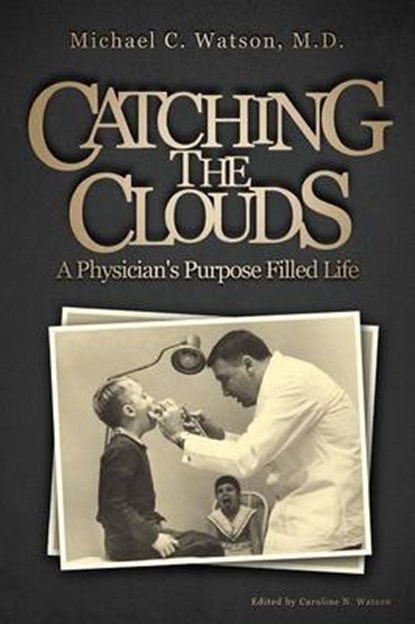Catching the Clouds, WATSON M. D.,  Michael C. - Paperback - 9781629946139