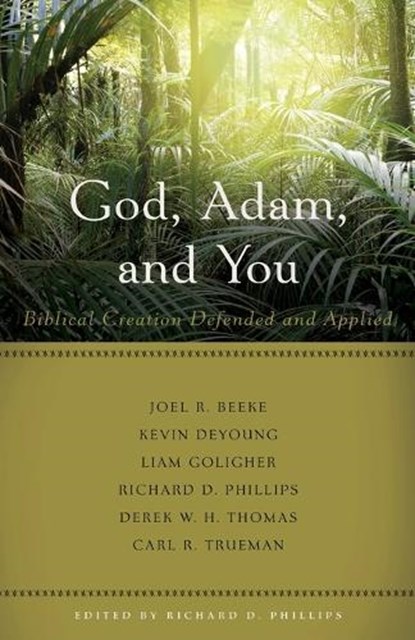 God, Adam, and You, Richard D. Phillips - Paperback - 9781629950662
