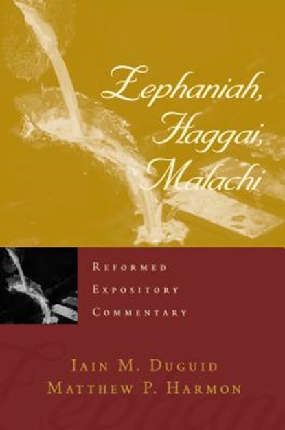 Reformed Expository Commentary: Zephaniah, Haggai, Malachi, Iain M. Duguid ; Matth Harmon - Gebonden - 9781629951980
