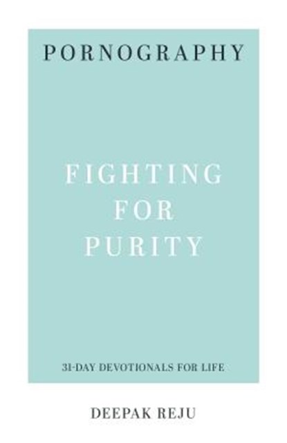 Pornography: Fighting for Purity, Deepak Varghese Reju - Paperback - 9781629953632