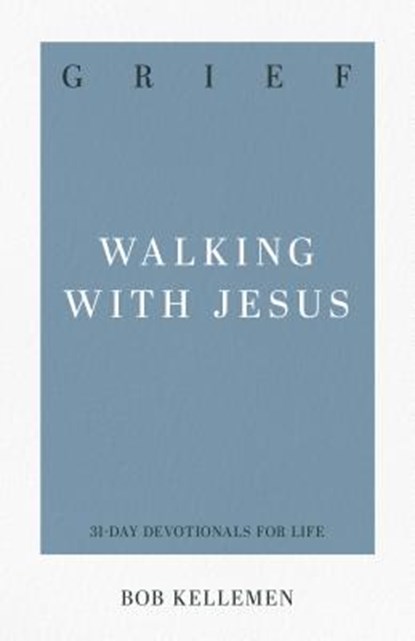 Grief: Walking with Jesus, Robert W. Kellemen - Paperback - 9781629954912