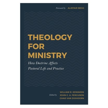 THEOLOGY FOR MINISTRY 22/E, Chad Van Dixhoorn - Gebonden - 9781629956558