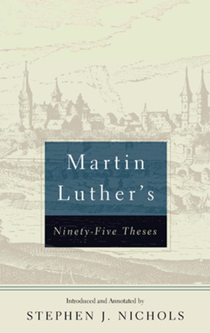 Martin Luther's Ninety-Five Theses, Martin Luther - Paperback - 9781629957333
