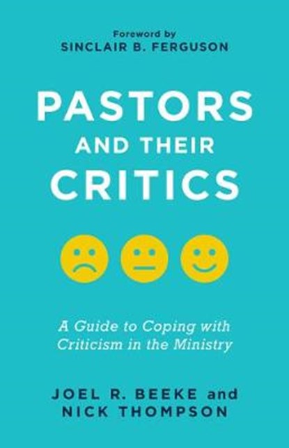 PASTORS & THEIR CRITICS A GT C, Joel R. Beeke ;  Nicholas J. Thompson - Paperback - 9781629957524