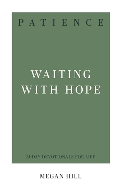 Patience: Waiting with Hope, Megan E. Hill - Paperback - 9781629958118