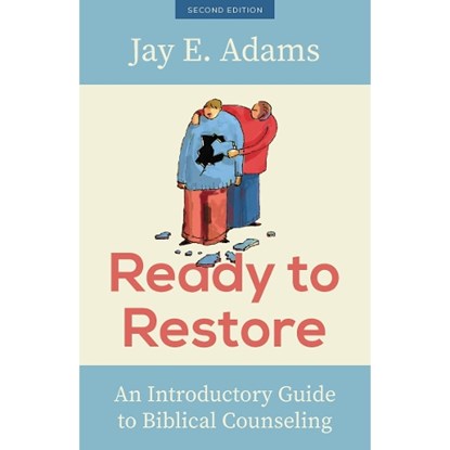 Ready to Restore: An Introductory Guide to Biblical Counseling, Jay E. Adams - Paperback - 9781629959368