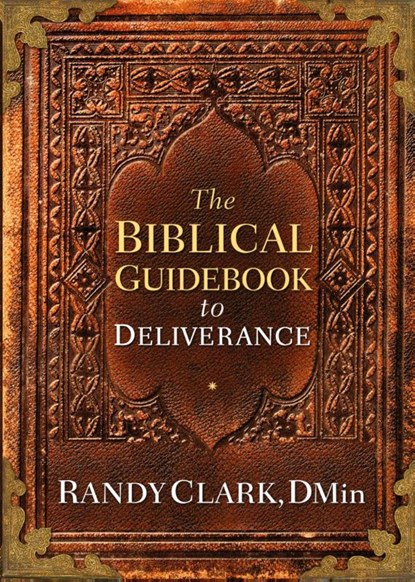 Biblical Guidebook to Deliverance, Randy Clark - Paperback - 9781629980362