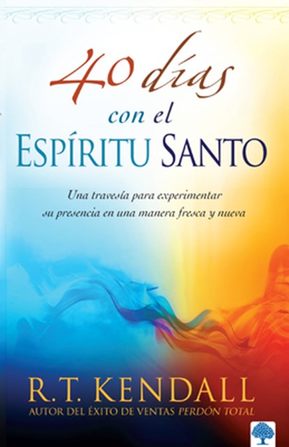40 Días Con El Espíritu Santo / 40 Days with the Holy Spirit, R. T. Kendall - Paperback - 9781629982694