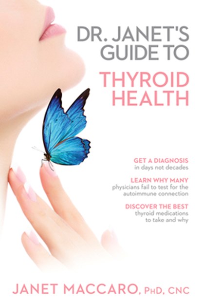Dr. Janet's Guide To Thyroid Health, Janet Maccaro - Paperback - 9781629986364