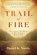 Trail Of Fire, Daniel Norris - Paperback - 9781629986821