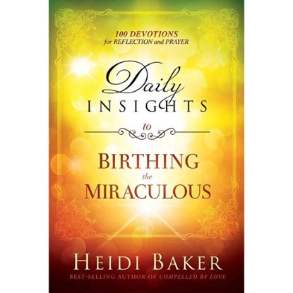 Daily Insights To Birthing The Miraculous, Heidi Baker - Gebonden - 9781629989143