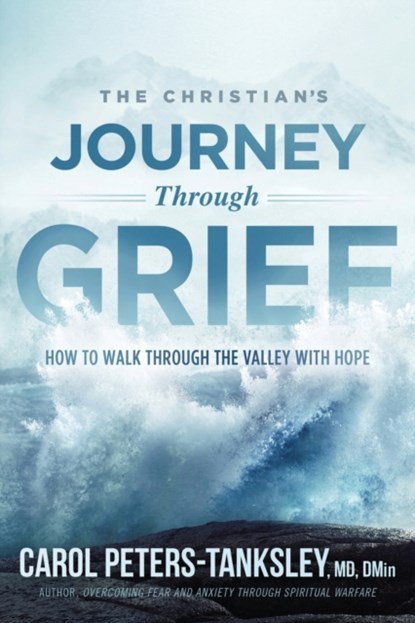 The Christian's Journey Through Grief, Carol Peters-Tanksley - Paperback - 9781629995991