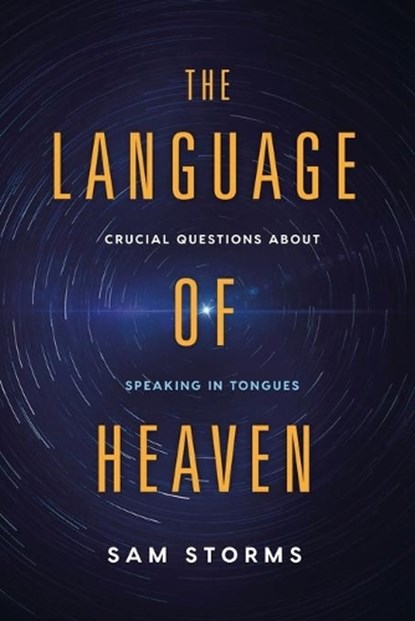 The Language of Heaven, Sam Storms - Paperback - 9781629996073