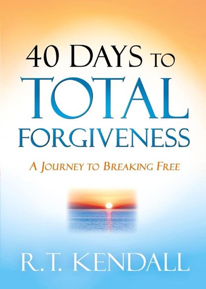 40 Days to Total Forgiveness, R.T. Kendall - Paperback - 9781629996318