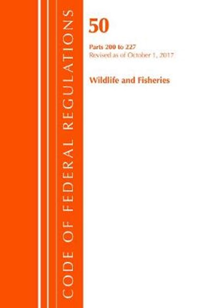 Code of Federal Regulations, Title 50 - Wildlife and Fisheries, OFFICE OF THE FEDERAL REGISTER,  U.s. - Paperback - 9781630059774