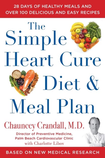 The Simple Heart Cure Diet and Meal Plan, Chauncey Crandall - Gebonden - 9781630061234
