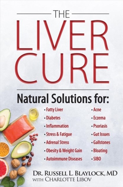 The Liver Cure, Russell L. Blaylock - Gebonden - 9781630061357