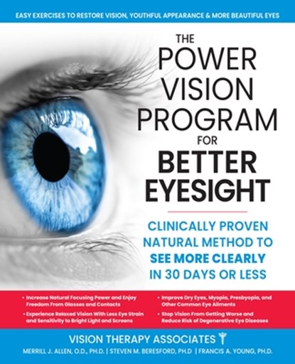 The Power Vision Program to Improve Eyesight, Steven M. Beresford ; Merrill J. Allen ; Francis A. Young ; David W. Muris - Paperback - 9781630063221