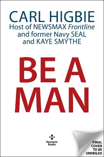 Be a Man, Carl Higbie ; Kay Smythe Hill - Gebonden - 9781630063252