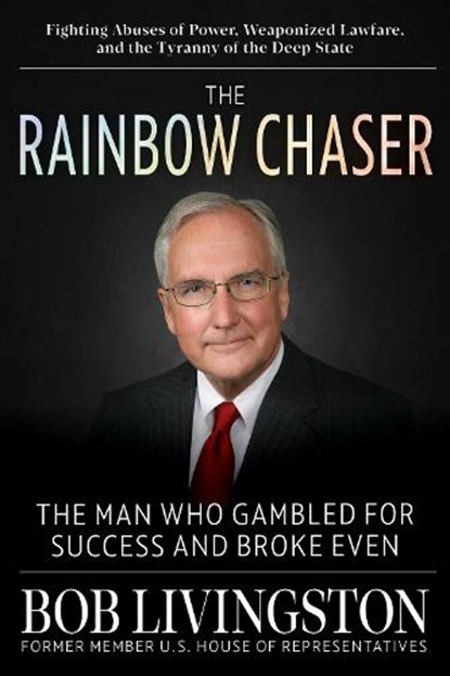 The Rainbow Chaser: The Man Who Gambled for Success and Broke Even, Robert Livingston - Gebonden - 9781630063375