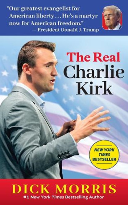 The Real Charlie Kirk, Dick Morris - Paperback - 9781630063511