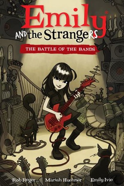 Emily and the Strangers Volume 1: The Battle of the Bands, Rob Reger - Ebook - 9781630080181