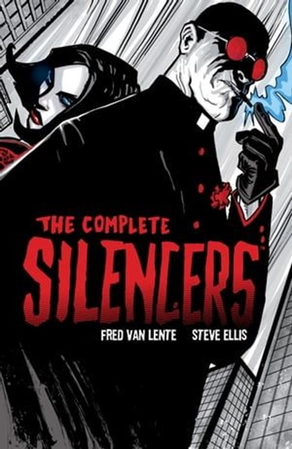 The Complete Silencers, Fred Van Lente - Ebook - 9781630081348