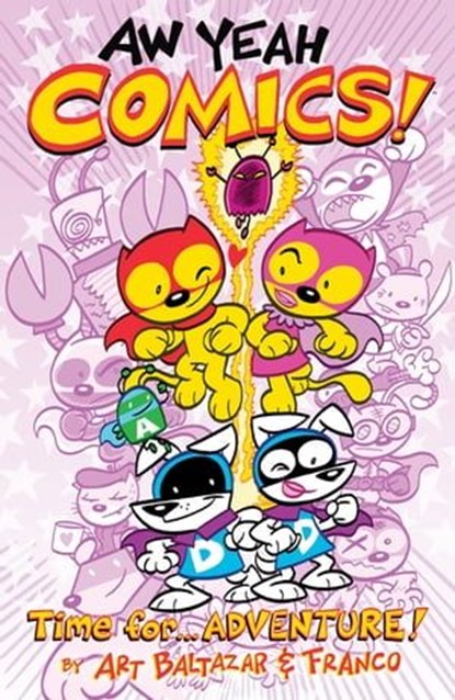 Aw Yeah Comics Volume 2: Time for.... Adventure!, Art Baltazar ; Franco Aureliani - Ebook - 9781630081898
