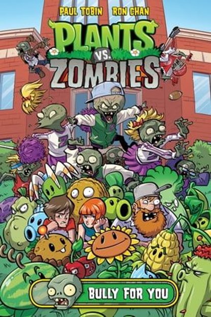 Plants vs. Zombies Volume 3: Bully For You, Paul Tobin ; Ron Chan - Ebook - 9781630084882