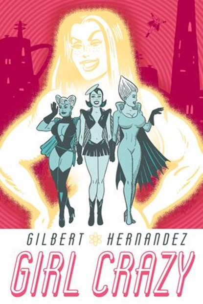 Girl Crazy, Gilbert Hernandez - Ebook - 9781630086107