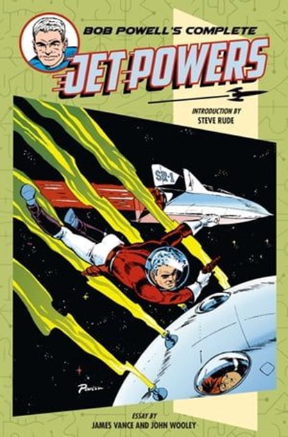 Bob Powell's Complete Jet Powers, Bob Powell ; James Vance ; John Wooley ; Randal Dhalk - Ebook - 9781630086466