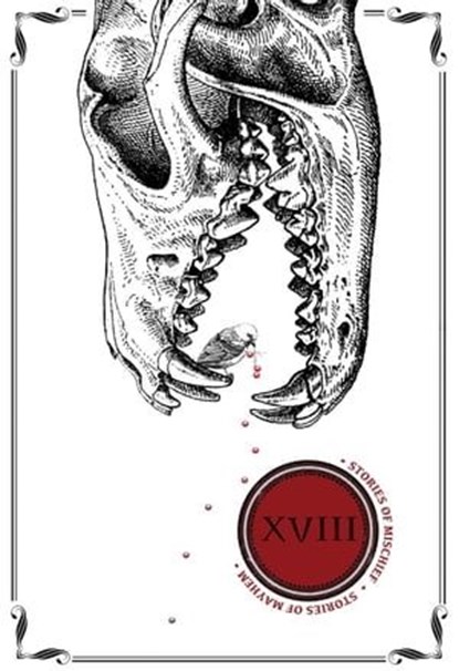 Eighteen: Stories of Mischief & Mayhem, Darin Bradley ; Forrest Aguirre ; Christopher East ; Scott Edelman ; Nicole Feldringer ; Ben Gamblin ; Ingrid Garcia ; A. P. Howell ; Emma Johnson-Rivard ; E. E. King ; Jessie Kwak ; Shannon Lawrence ; Gerri Leen ; Mark Mills ; Christi Nogle ; Tammie Pain - Ebook - 9781630230678