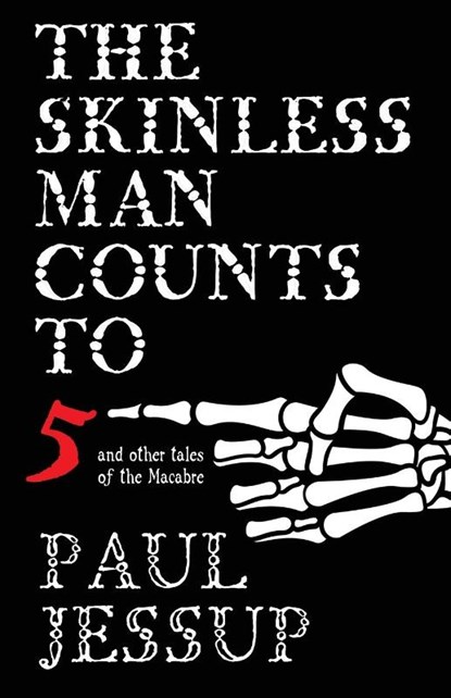 The Skinless Man Counts to Five, Paul Jessup - Paperback - 9781630230760