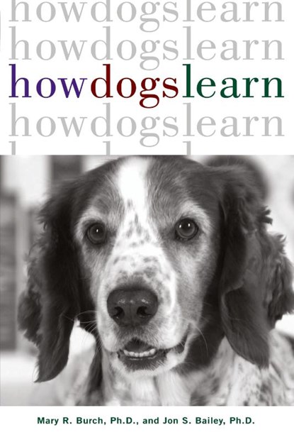 How Dogs Learn, Mary R. Burch ; Jon S. Bailey - Paperback - 9781630260392