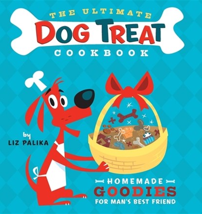 The Ultimate Dog Treat Cookbook: Homemade Goodies for Man's Best Friend, Liz Palika - Paperback - 9781630260439