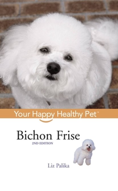 Bichon Frise: Your Happy Healthy Pet, Liz Palika - Paperback - 9781630260590