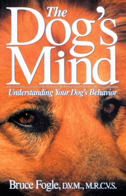 The Dog's Mind: Understanding Your Dog's Behavior, Bruce Fogle - Gebonden - 9781630261962