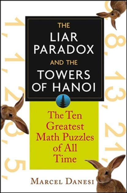 The Liar Paradox and the Towers of Hanoi: The 10 Greatest Math Puzzles of All Time, Marcel Danesi - Gebonden - 9781630262143
