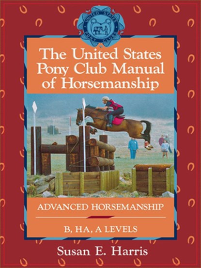 The United States Pony Club Manual of Horsemanship: Advanced Horsemanship B/Ha/A Levels, Susan E. Harris - Gebonden - 9781630262341