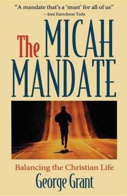 The Micah Mandate, George Grant - Gebonden - 9781630263775